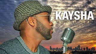 Video thumbnail of "Kaysha - Ne jamais te lasser de moi [Official Video]"