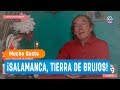 Salamanca: ¿Tierra de brujos? - Mucho gusto 2018