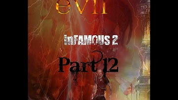 inFAMOUS 2: Evil Karma: Walkthrough Part 12 - Bertrand A Big Ugly Ass Conduit