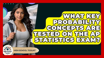What Key Probability Concepts Are Tested On The AP Statistics Exam? | High School Toolkit