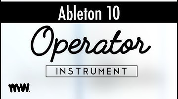 Operator // Ableton 10 Instruments