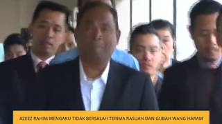 Azeez Rahim mengaku tidak bersalah terima rasuah dan gubah wang haram