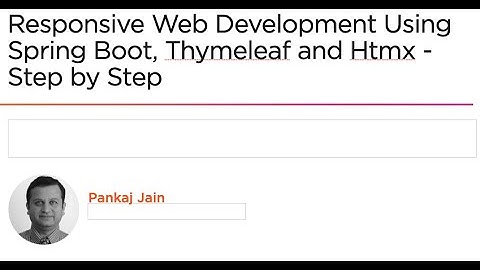 Responsive Web Development Using Spring Boot, Thymeleaf and Htmx - Step by Step