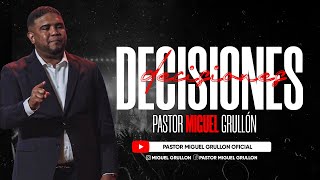 Decisiones Cielos Abiertos Pastor Miguel Grullon