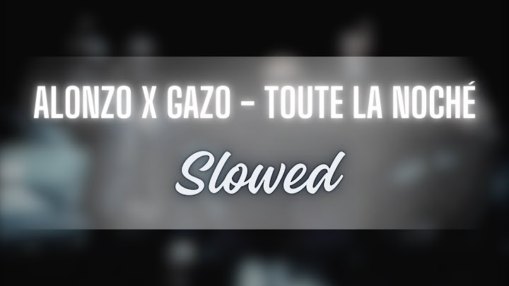 ALONZO x GAZO - Toute La Noché (slowed // tiktok)