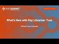 What's New with Ray Libraries: Tune - Richard Liaw, Anyscale