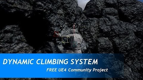 [UE4 Community Project] Dynamic Climbing System (DCS)