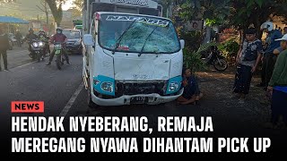 Hendak Nyeberang, Remaja Tewas Dihantam Pick Up