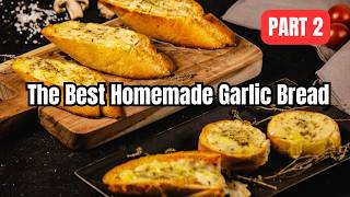 The Best Homemade Garlic Bread You’ll Ever Make (Easy &amp; Delicious) | Part 2