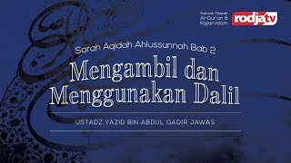 Syarah Aqidah Bab 2- Mengambil dan Menggunakan Dalil (Ustadz Yazid bin Abdul Qadir Jawas)