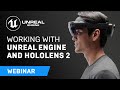 Working with Unreal Engine and HoloLens 2 | Webinar