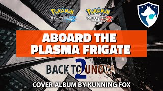 Aboard the Plasma Frigate | Back To Unova 2 | Pokémon Black 2 & White 2 | Full OST Cover Album