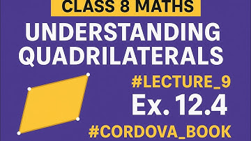Class 8 Maths chapter 12 Understanding Quadrilaterals #lecture_9 Ex. 12.4 #cordova_book