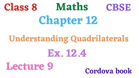 Class 8 Maths Understanding Quadrilaterals #lecture_9 Ex. 12.4 #cordova_book