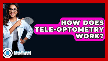 How Does Tele-Optometry Work? - Optometry Knowledge Base