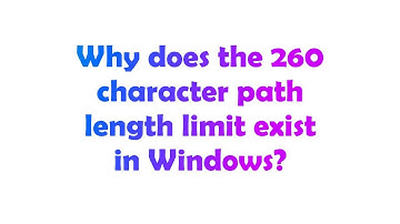 Why does the 260 character path length limit exist in Windows?