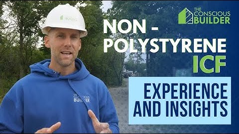 Non-Polystyrene Insulated Concrete Forms: Experience and Insights