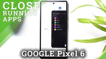How to Close All Running Apps on GOOGLE Pixel 6 – Deactivate Background Apps