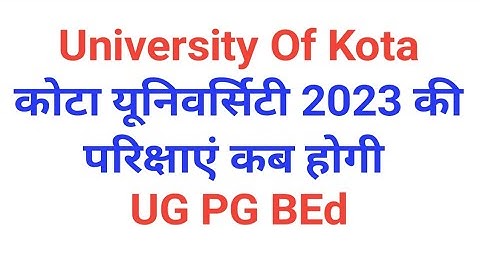 Kota University Exam Date 2023 । UOK BA BSc BCom MA MSc MCom BEd Exam Date 2023