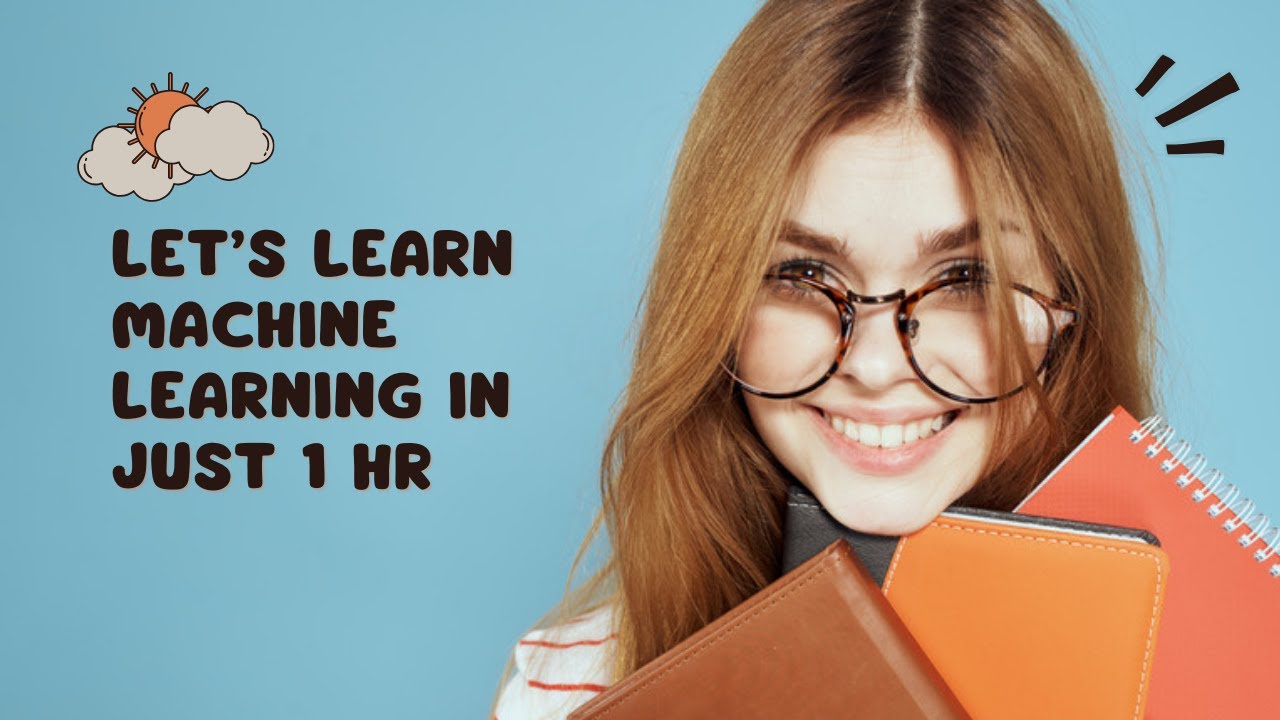 lets learn Basics of Machine Learning within 1 hour - YouTube