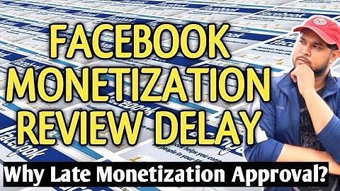 Facebook Monetization Review Delay/Facebook Monetization Pending Review/Facebook Monetization Update