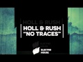 Holl Rush No Traces Extended Out Now On Beatport Holl Rush No Traces Extended Out Now On Beatport