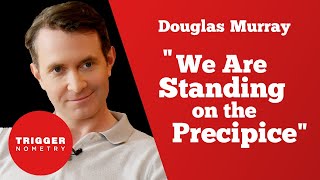 Douglas Murray: "We Are Standing on the Precipice"