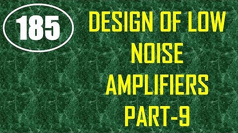 MIC&RFSD | Lecture-185 | Design of Low Noise Amplifiers Part-9