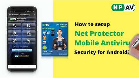 How to install Net Protector Mobile Antivirus for android devices | NPAV