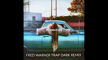 Beyoncé - Formation (Fred Warner Trap Dark Remix)