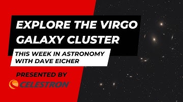 Explore the Virgo galaxy cluster: This Week in Astronomy with Dave Eicher 4/15/2024