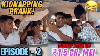 Ladka kidnap ho gaya Hai 1.5 Cr. Me Kidney Hai Prank Gone Wrong 😂 episode 2 #pranks