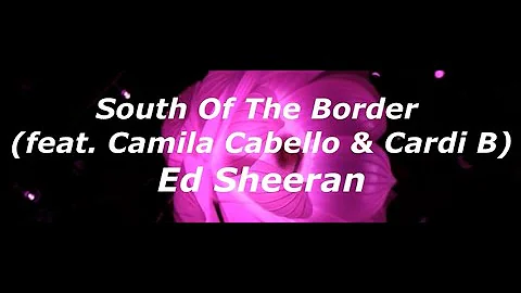 Ed Sheeran   South Of The Border feat  Camila Cabello letra lyrics
