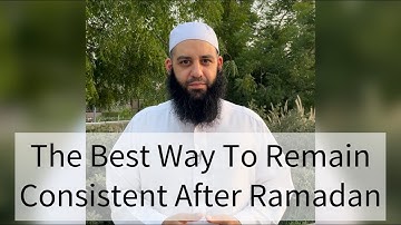 The Best Way To Remain Consistent After Ramadan | Abu Bakr Zoud