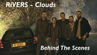 RiVERS - Clouds: Behind the Scenes