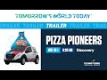 Pizza Pioneers, Discovery Trailer (S6E4), Tomorrow's World Today