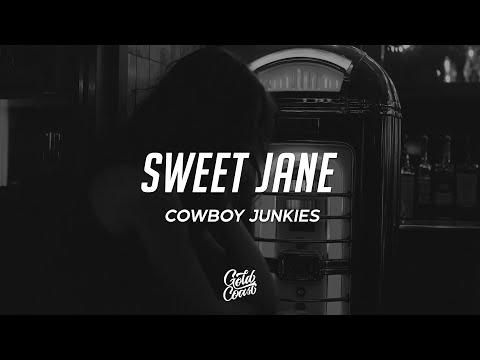 Cowboy Junkies - Sweet Jane (lyrics)