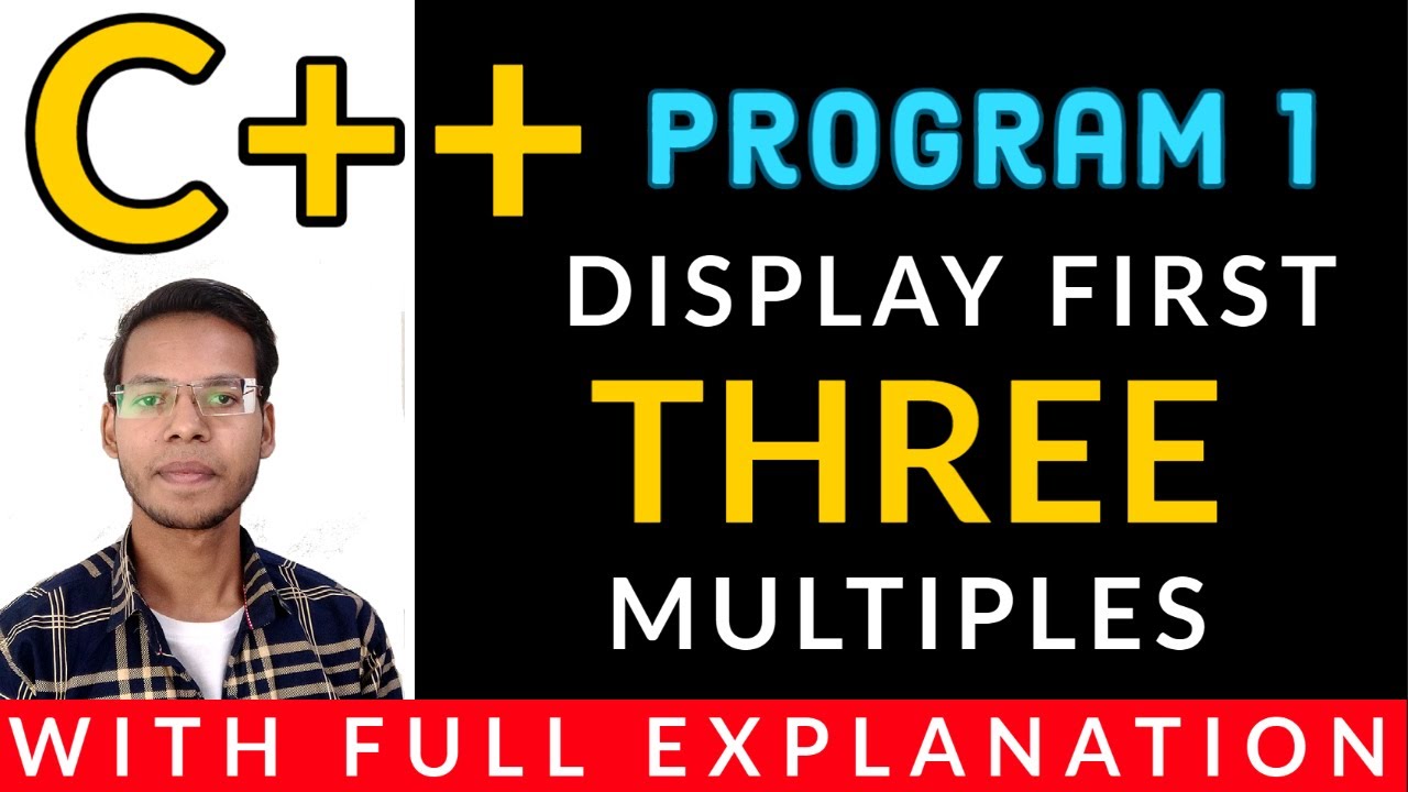 Display first three multiples | C++ Programming | Fully Explained ...