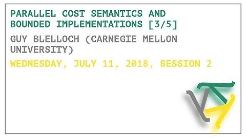 Parallel Cost Semantics and Bounded Implementations [3/5] - Guy Blelloch - OPLSS 2018