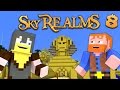 Land Of The Ancients ★ THE SKY REALMS Part 8