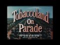 1950s TOBACCO INDUSTRY PROMOTIONAL FILM   TOBACCOLAND ON PARADE 78734