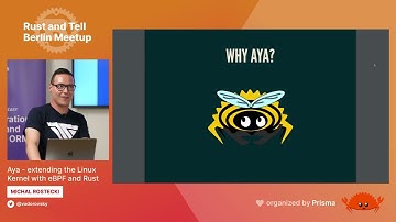 Rust and Tell - Berlin - Aya: Extending the Linux Kernel with eBPF and Rust by Michal Rostecki