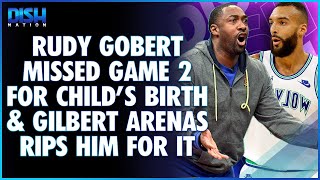 Rudy Gobert Missed Game 2 for Child's Birth & Gilbert Arenas Rips Him for It: "It's a Baby, Bro." screenshot 4