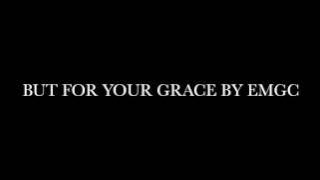'BUT FOR YOUR GRACE' (Record) By EMGC Ft. MARCUS COLE (PRODUCED By D. DOROHN GOUGH)