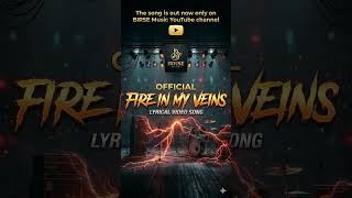 Fire in my veins official lyrical video song out now only on BIRSE Music YouTube channel ✨