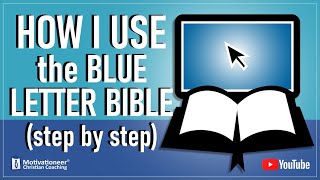 How I Use the Blue Letter Bible (step by step)
