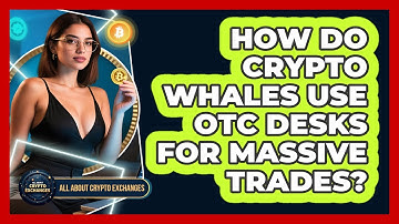 How Do Crypto Whales Use OTC Desks For Massive Trades? - All About Crypto Exchanges