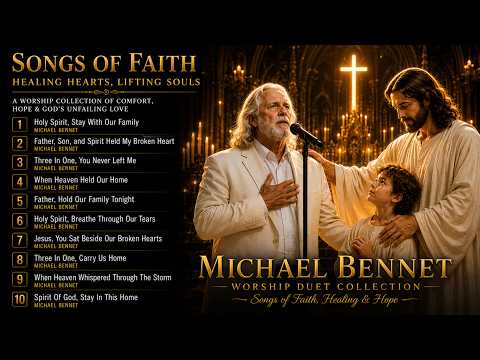 MICHAEL BENNETT — HOLY SPIRIT & TRINITY WORSHIP SONGS 2026 🙏🕊️ | Healing Christian Worship Album