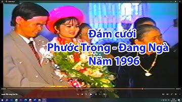 Đám cưới Phước Trọng - Đang Ngà năm 1996 (Đám cưới ngày xưa)