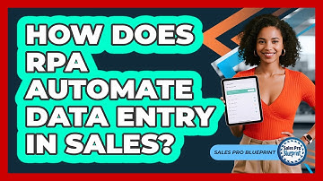 How Does RPA Automate Data Entry In Sales? - Sales Pro Blueprint
